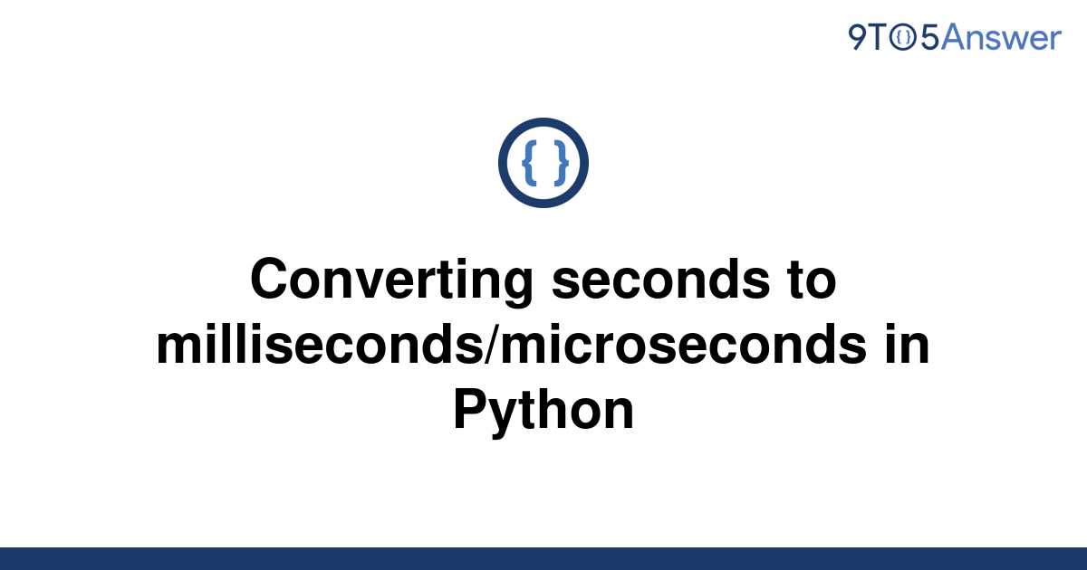 solved-converting-seconds-to-milliseconds-microseconds-9to5answer