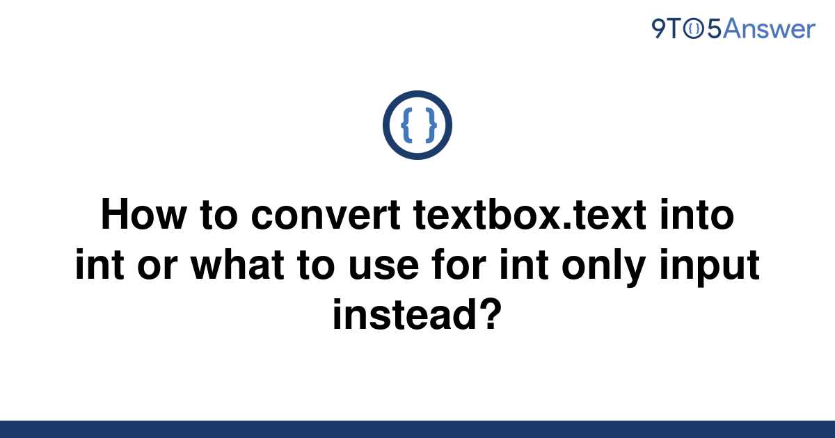 solved-how-to-convert-textbox-text-into-int-or-what-to-9to5answer