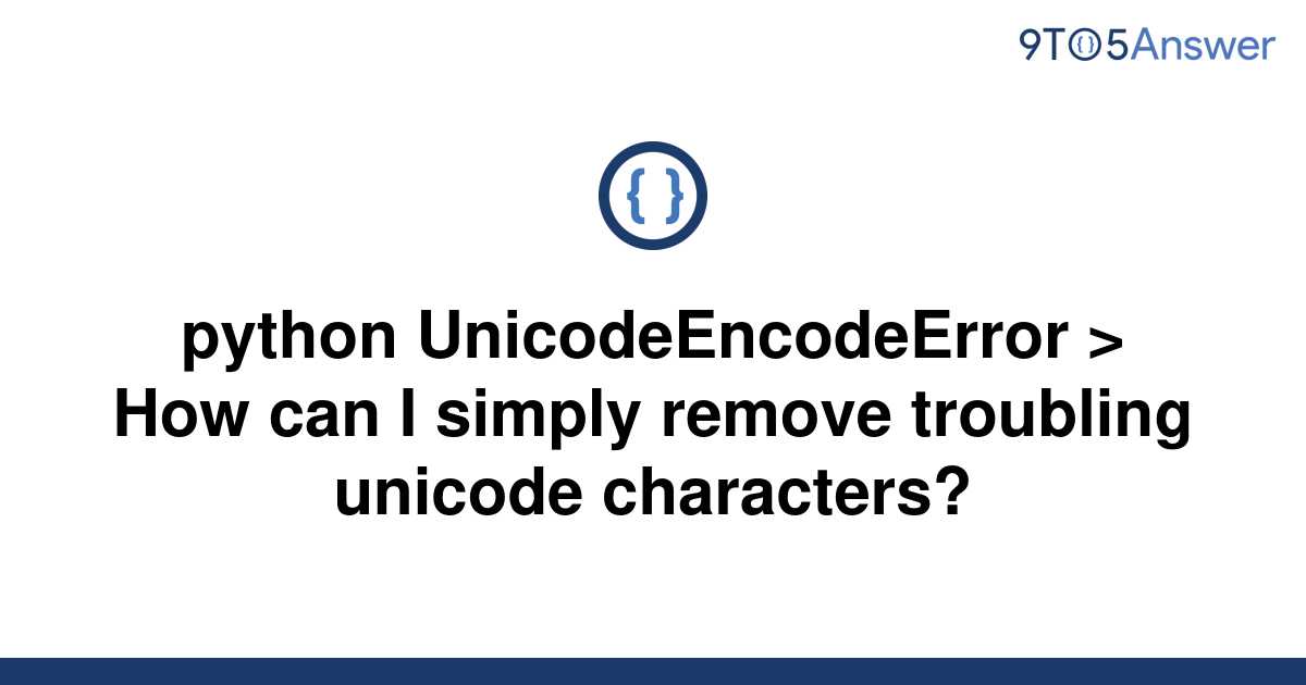 solved-python-unicodeencodeerror-how-can-i-simply-9to5answer