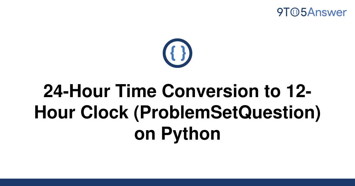 solved-24-hour-time-conversion-to-12-hour-clock-9to5answer