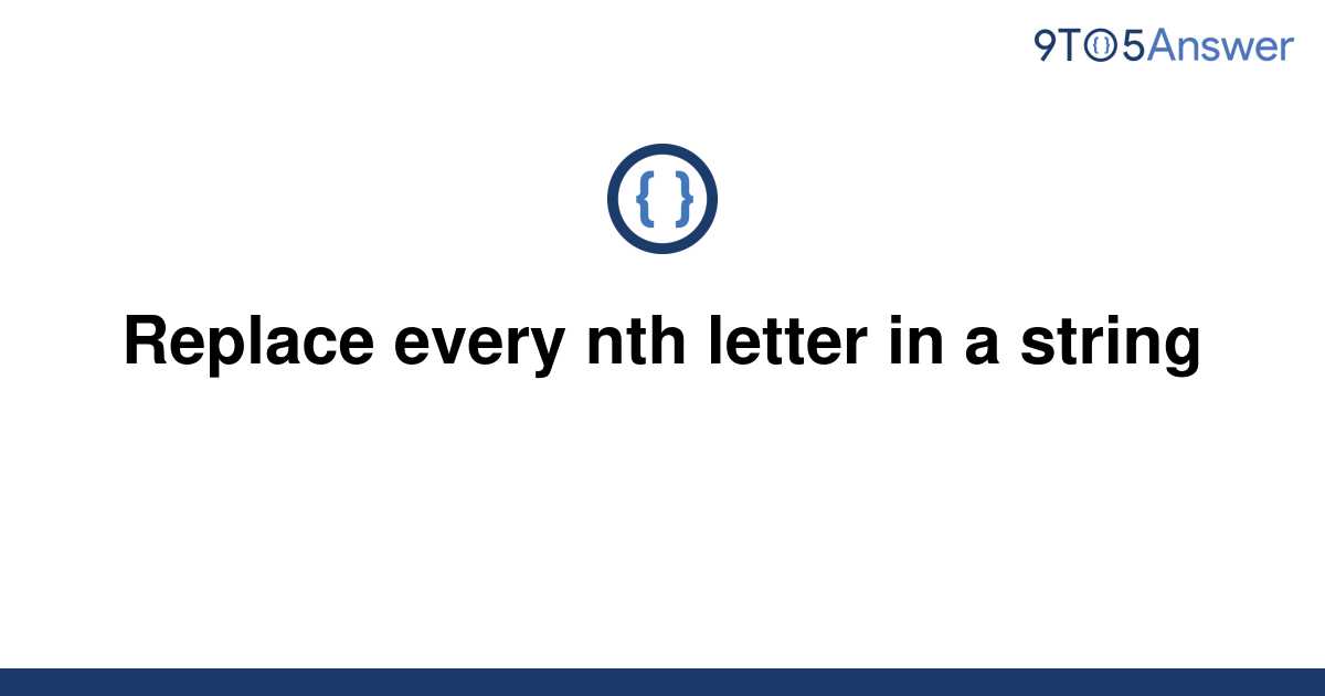 solved-replace-every-nth-letter-in-a-string-9to5answer