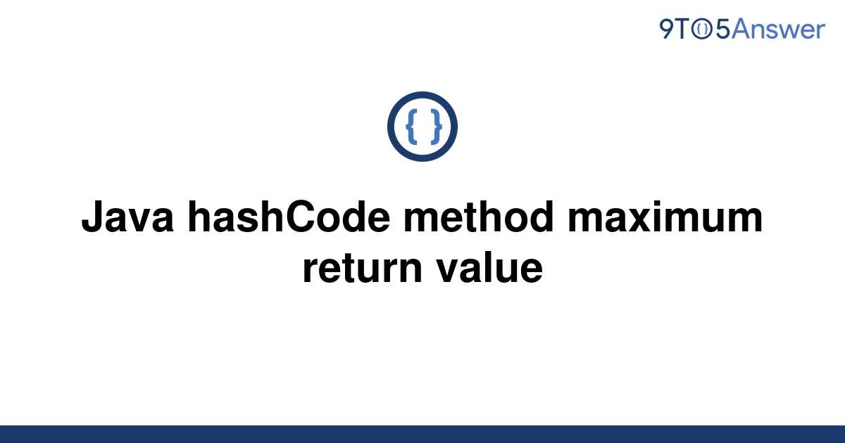 solved-java-hashcode-method-maximum-return-value-9to5answer