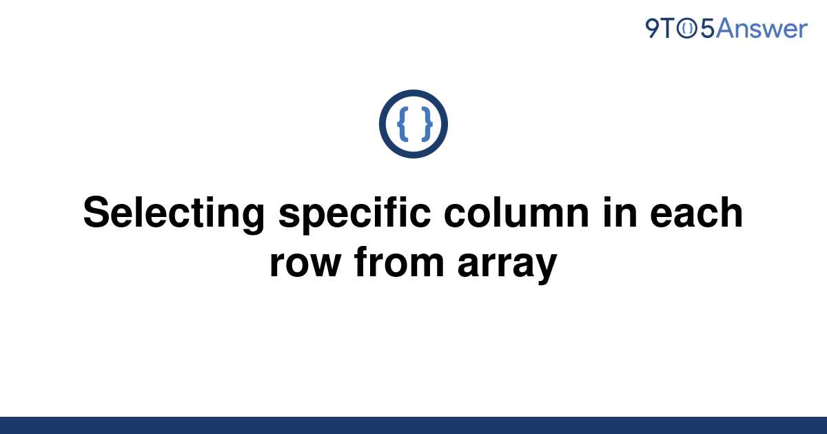 solved-selecting-specific-column-in-each-row-from-array-9to5answer