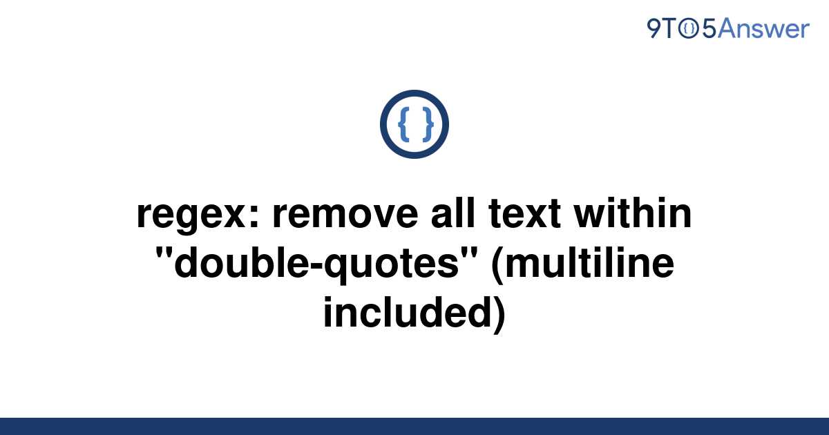 solved-regex-remove-all-text-within-double-quotes-9to5answer