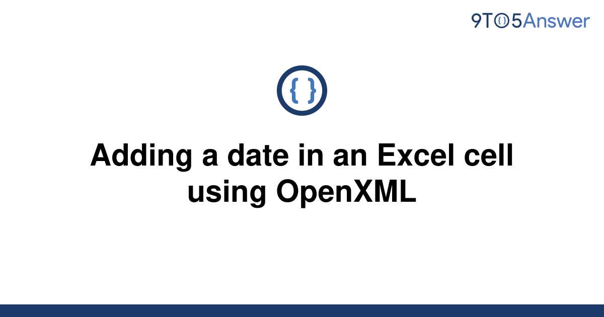  Solved Adding A Date In An Excel Cell Using OpenXML 9to5Answer