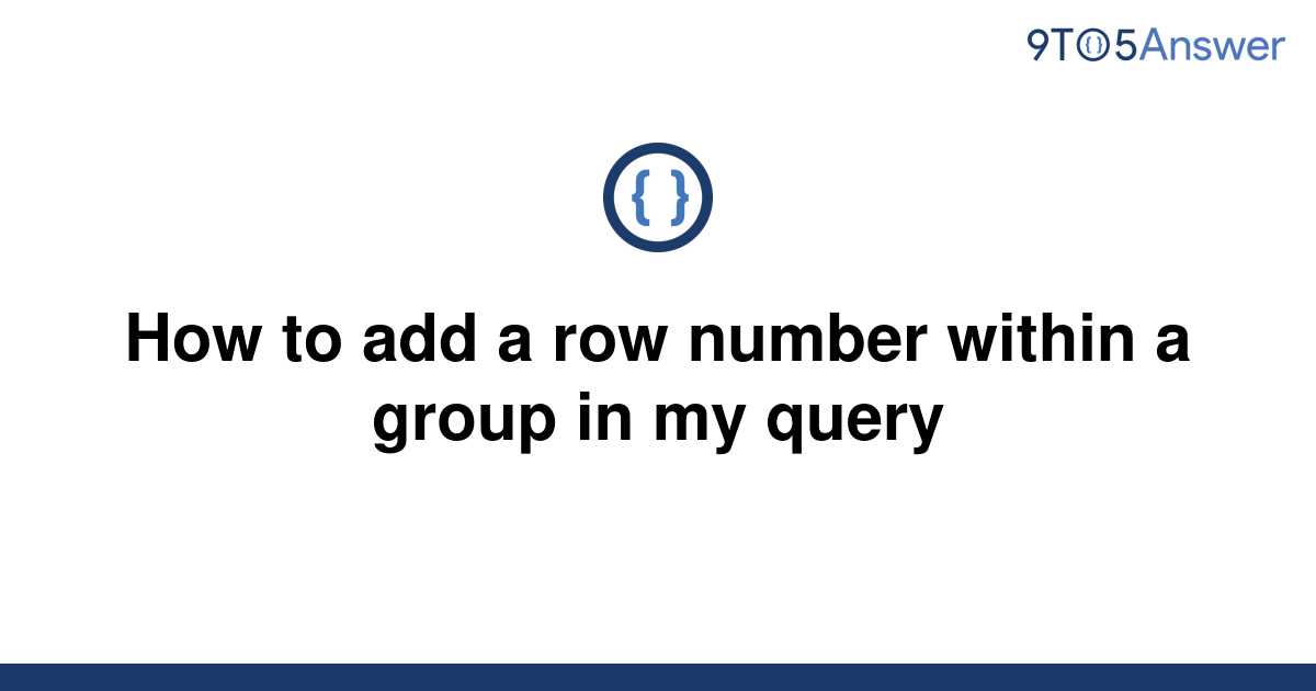 solved-how-to-add-a-row-number-within-a-group-in-my-9to5answer