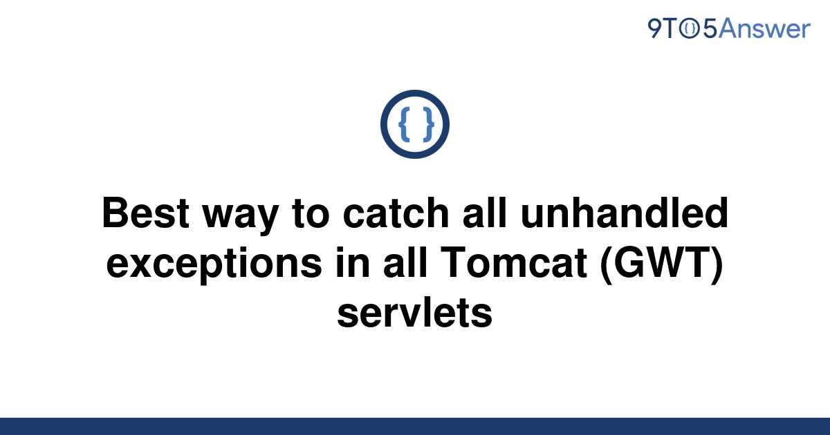 solved-best-way-to-catch-all-unhandled-exceptions-in-9to5answer