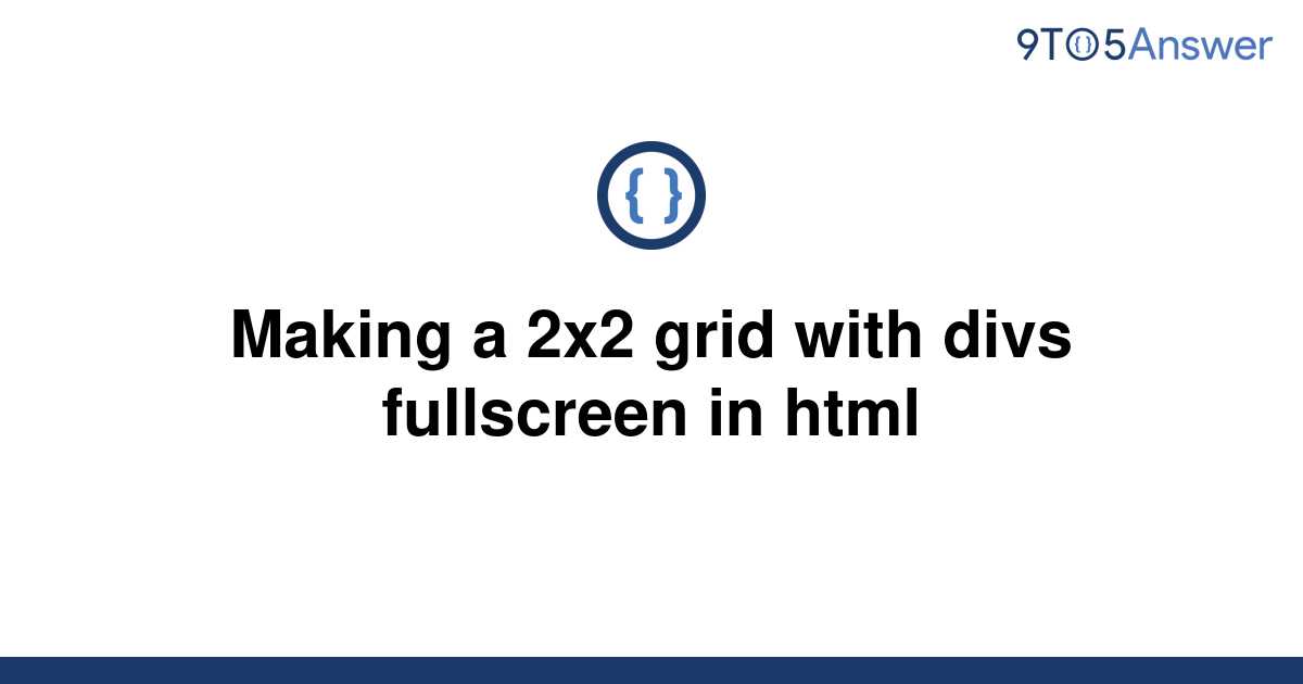 Solved Making A 2x2 Grid With Divs Fullscreen In Html 9to5answer