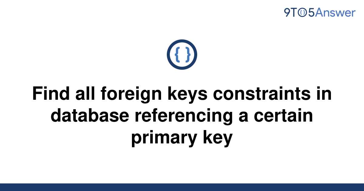 solved-find-all-foreign-keys-constraints-in-database-9to5answer