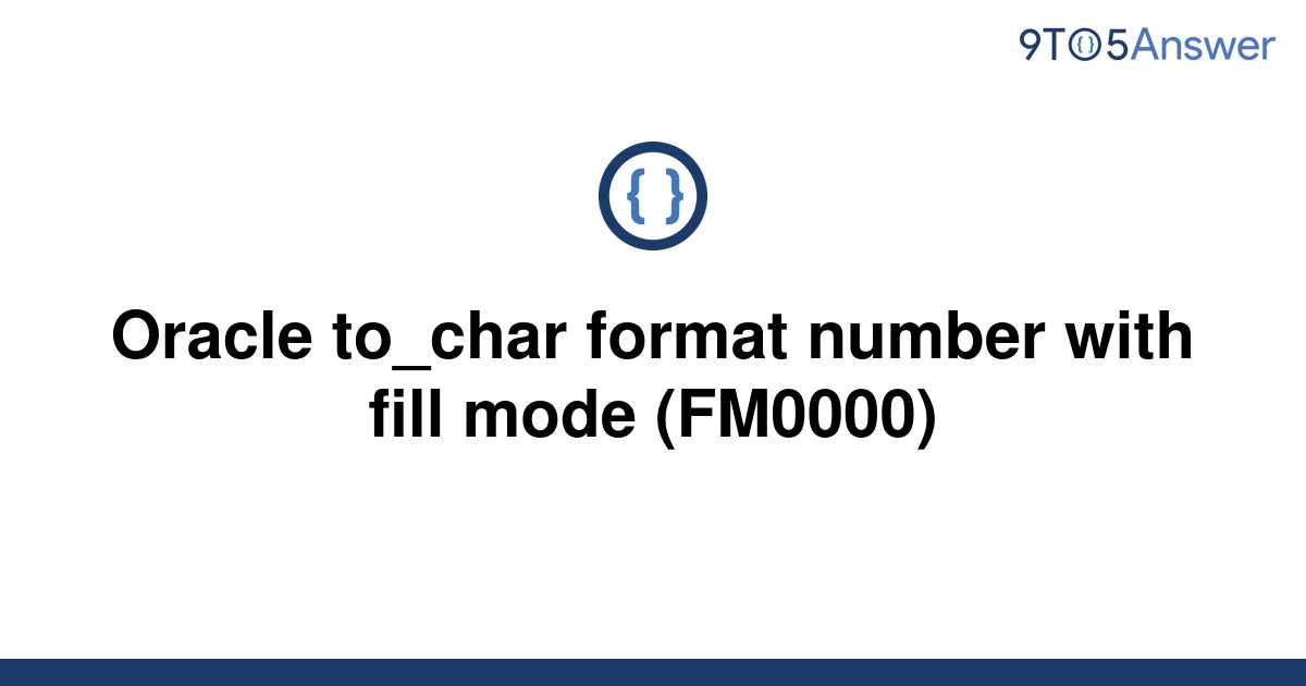 solved-oracle-to-char-format-number-with-fill-mode-9to5answer