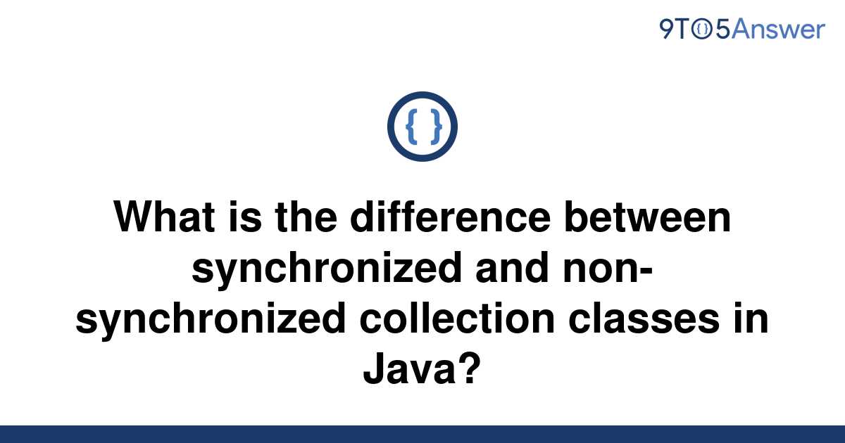 solved-what-is-the-difference-between-synchronized-and-9to5answer