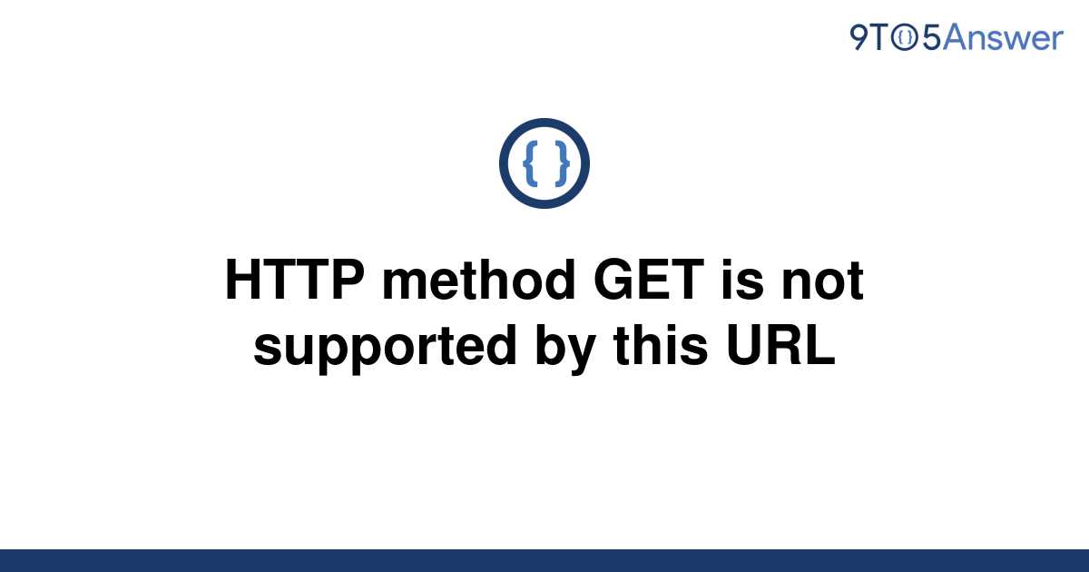 solved-http-method-get-is-not-supported-by-this-url-9to5answer