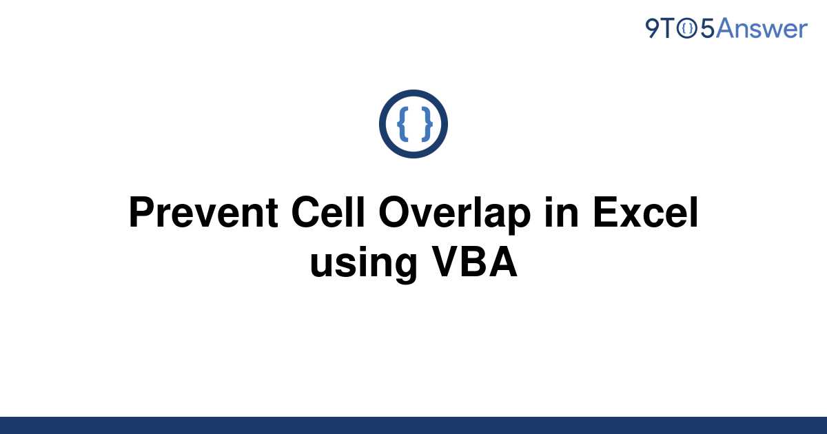 solved-prevent-cell-overlap-in-excel-using-vba-9to5answer