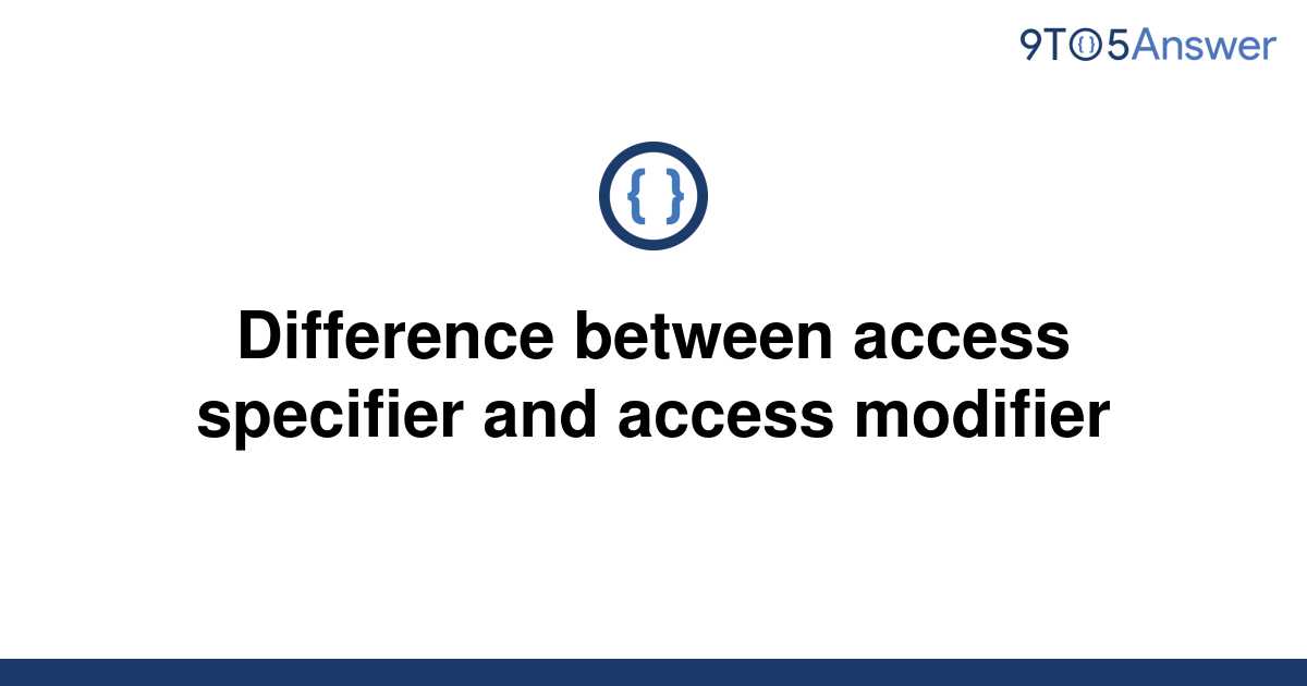 solved-difference-between-access-specifier-and-access-9to5answer