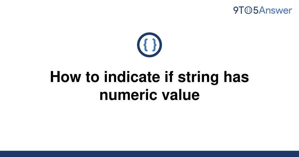 solved-how-to-indicate-if-string-has-numeric-value-9to5answer