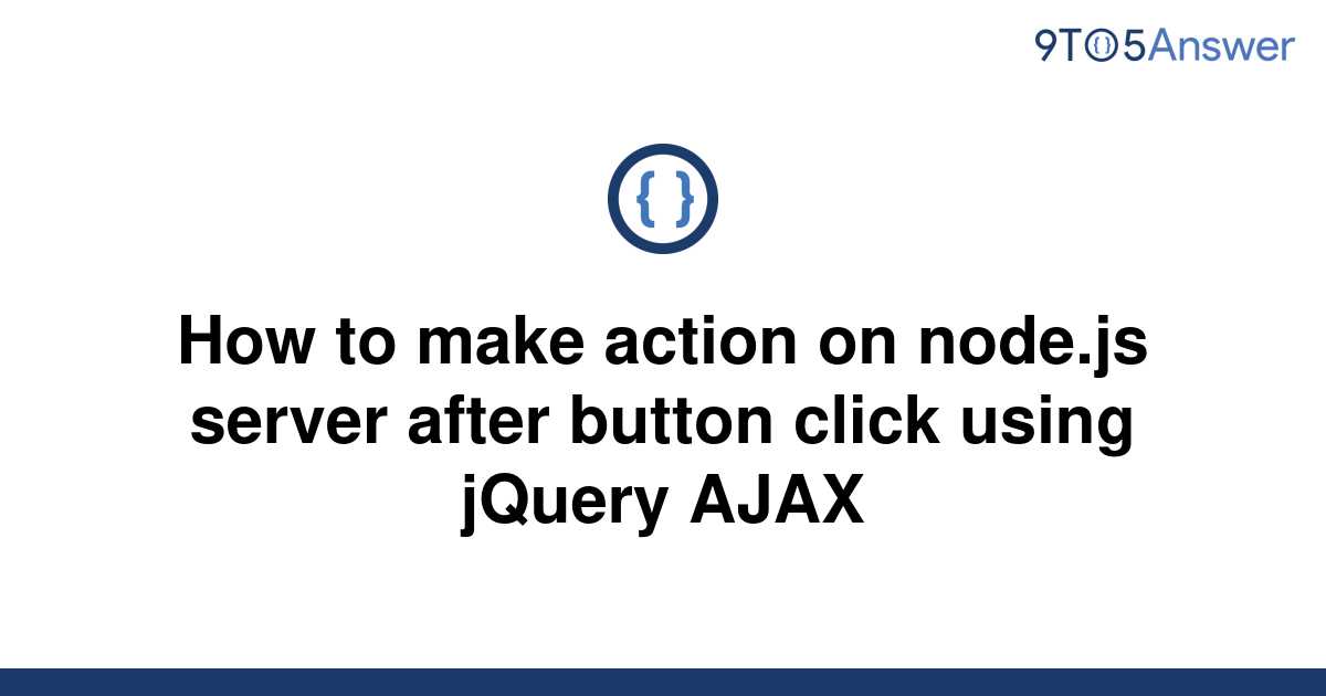 solved-how-to-make-action-on-node-js-server-after-9to5answer