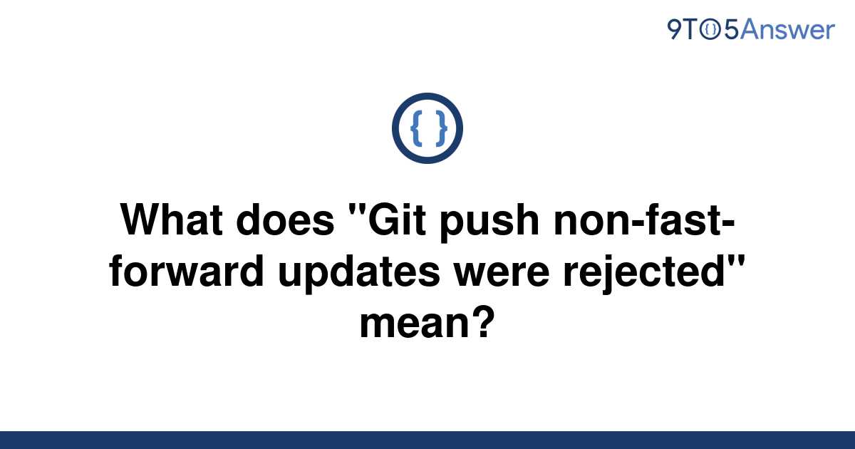 solved-what-does-git-push-non-fast-forward-updates-9to5answer