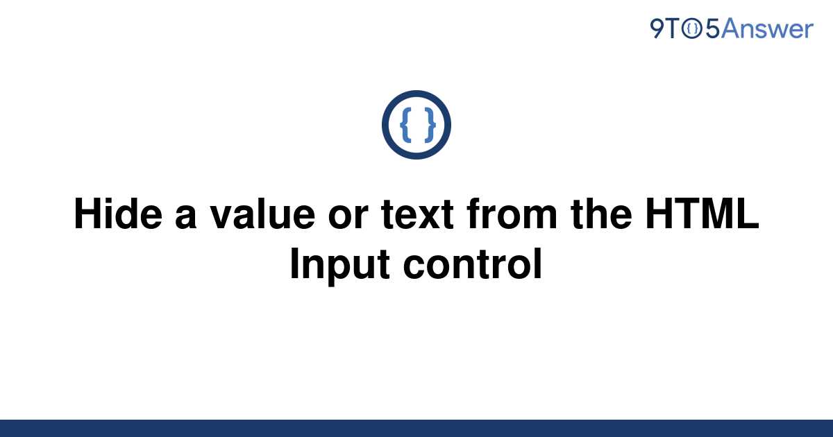 solved-hide-a-value-or-text-from-the-html-input-control-9to5answer