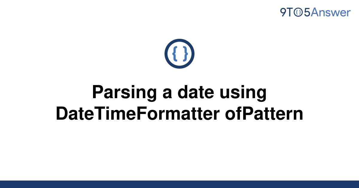 solved-parsing-a-date-using-datetimeformatter-ofpattern-9to5answer