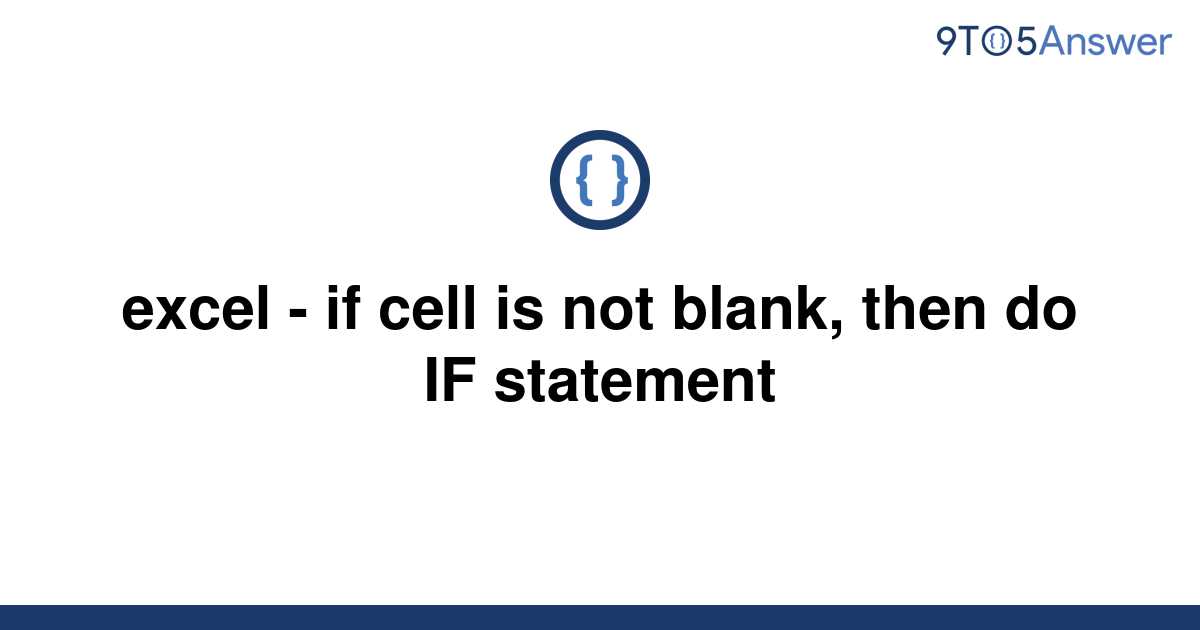 solved-excel-if-cell-is-not-blank-then-do-if-9to5answer