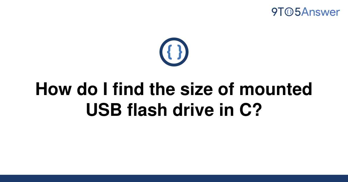 solved-how-do-i-find-the-size-of-mounted-usb-flash-9to5answer