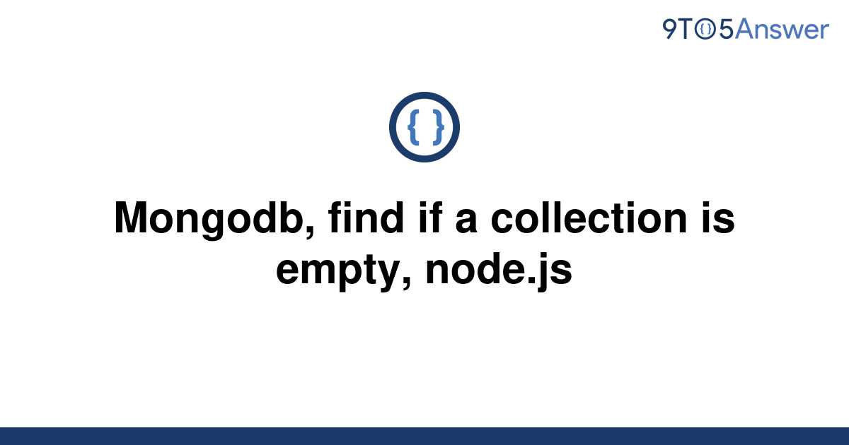 solved-mongodb-find-if-a-collection-is-empty-node-js-9to5answer