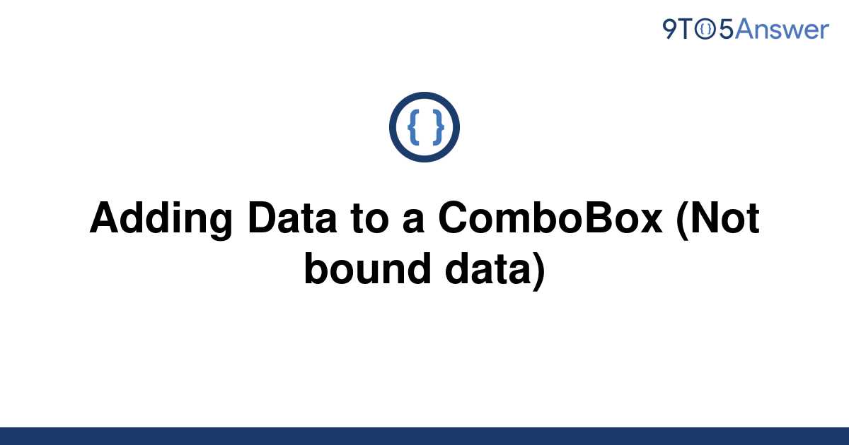 solved-adding-data-to-a-combobox-not-bound-data-9to5answer