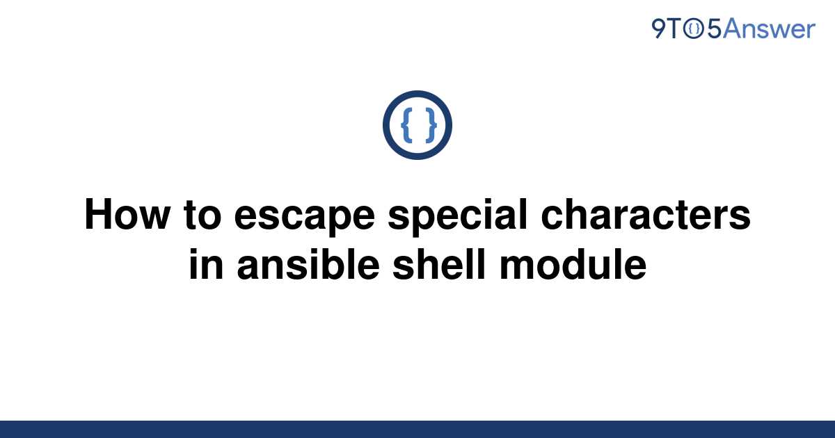 solved-how-to-escape-special-characters-in-ansible-9to5answer