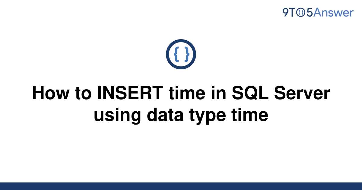 solved-how-to-insert-time-in-sql-server-using-data-type-9to5answer