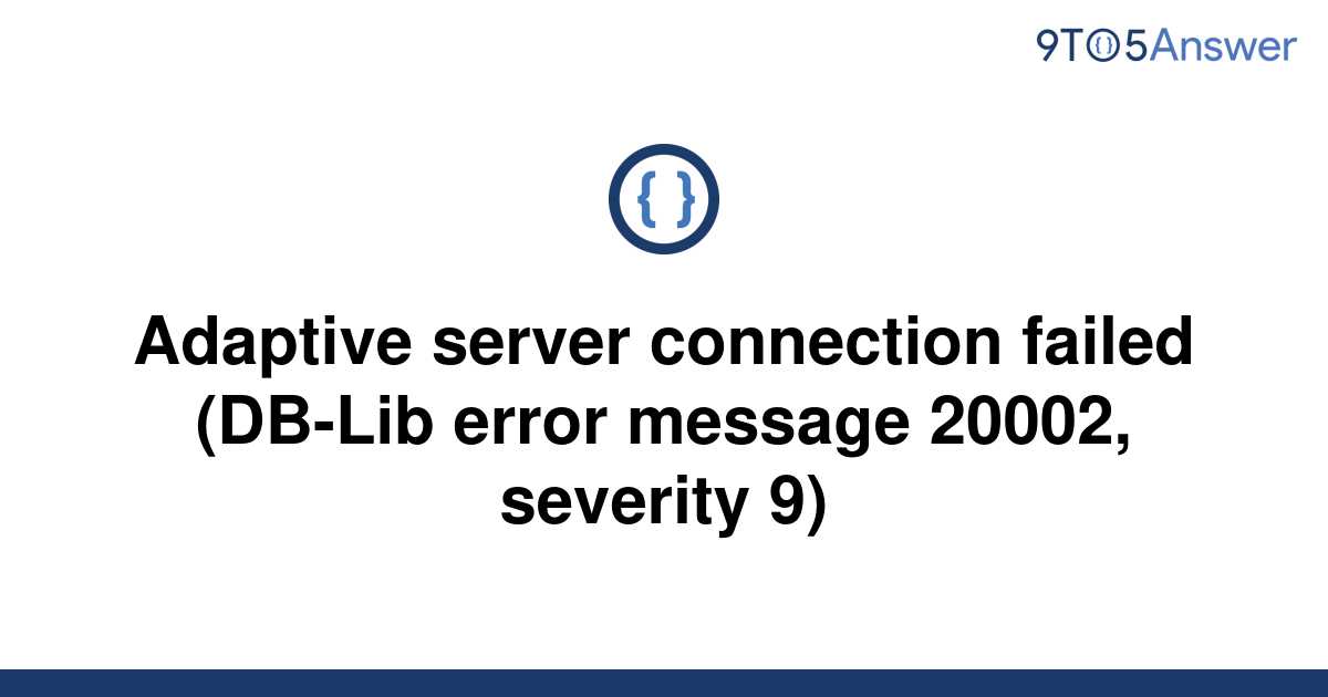 Solved Adaptive Server Connection Failed DB Lib Error To Answer