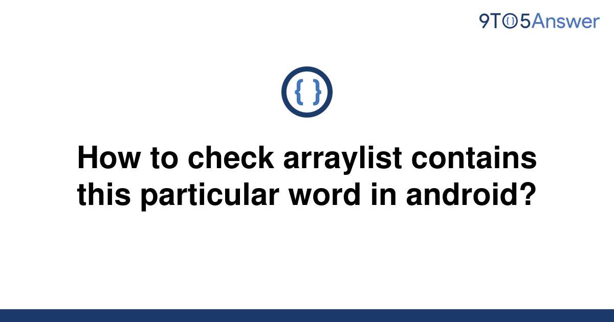 solved-how-to-check-arraylist-contains-this-particular-9to5answer