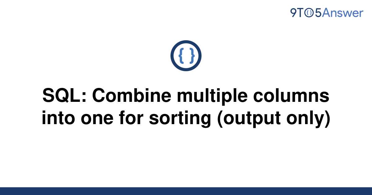 solved-sql-combine-multiple-columns-into-one-for-9to5answer