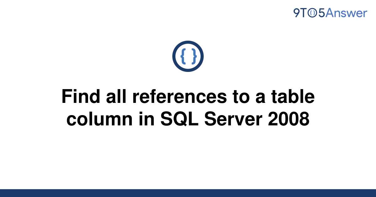 solved-find-all-references-to-a-table-column-in-sql-9to5answer