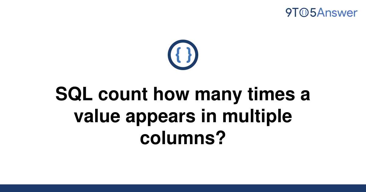 solved-sql-count-how-many-times-a-value-appears-in-9to5answer