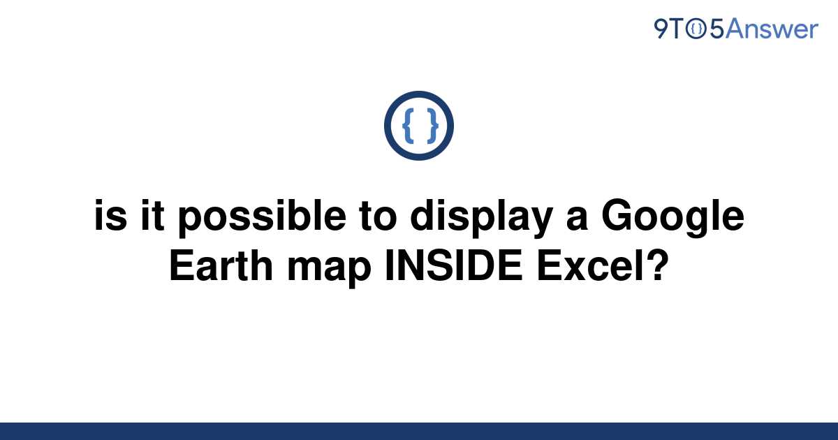 solved-is-it-possible-to-display-a-google-earth-map-9to5answer