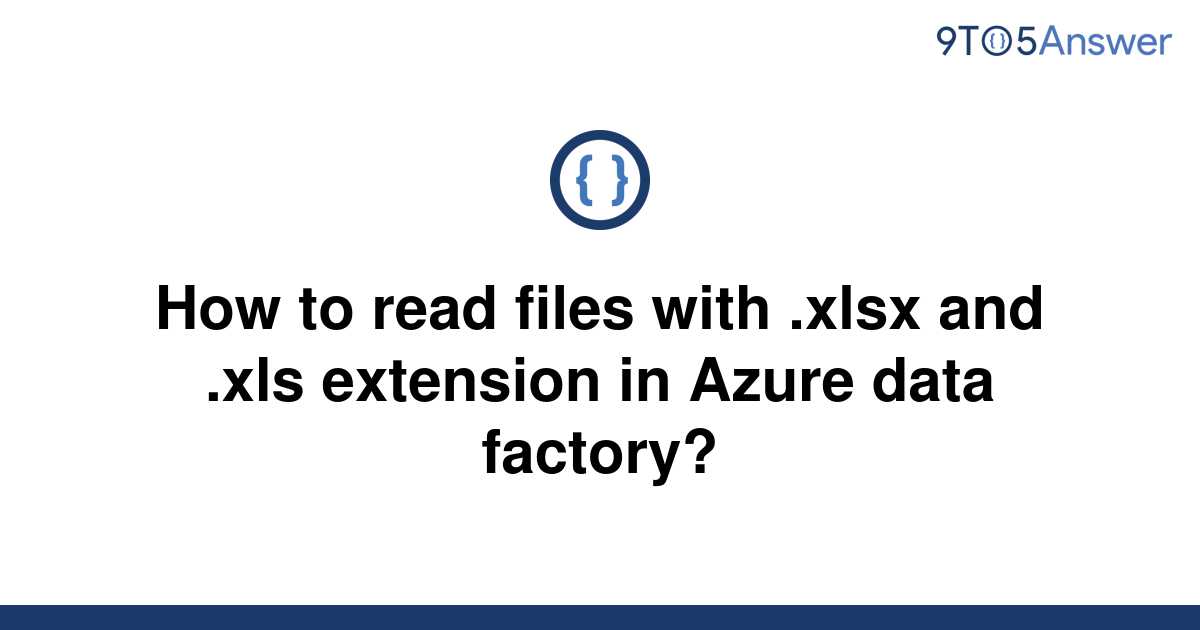 [Solved] How To Read Files With .xlsx And .xls Extension | 9to5Answer