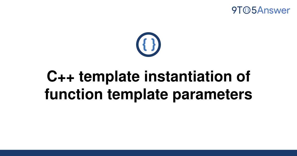 [Solved] C++ template instantiation of function template 9to5Answer