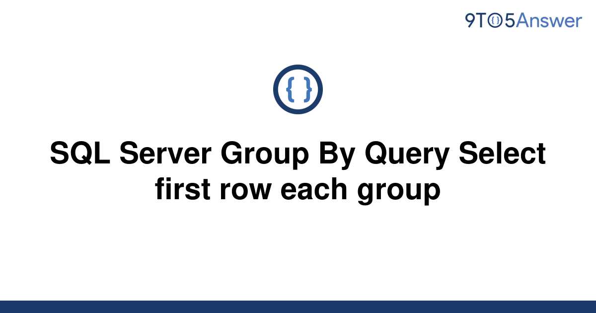 solved-sql-server-group-by-query-select-first-row-each-9to5answer