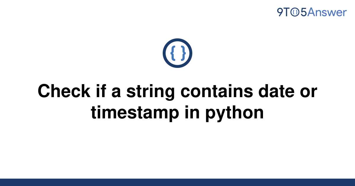 solved-check-if-a-string-contains-date-or-timestamp-in-9to5answer