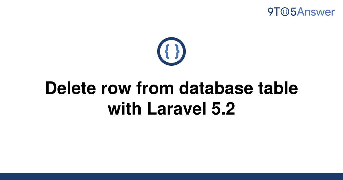solved-delete-row-from-database-table-with-laravel-5-2-9to5answer