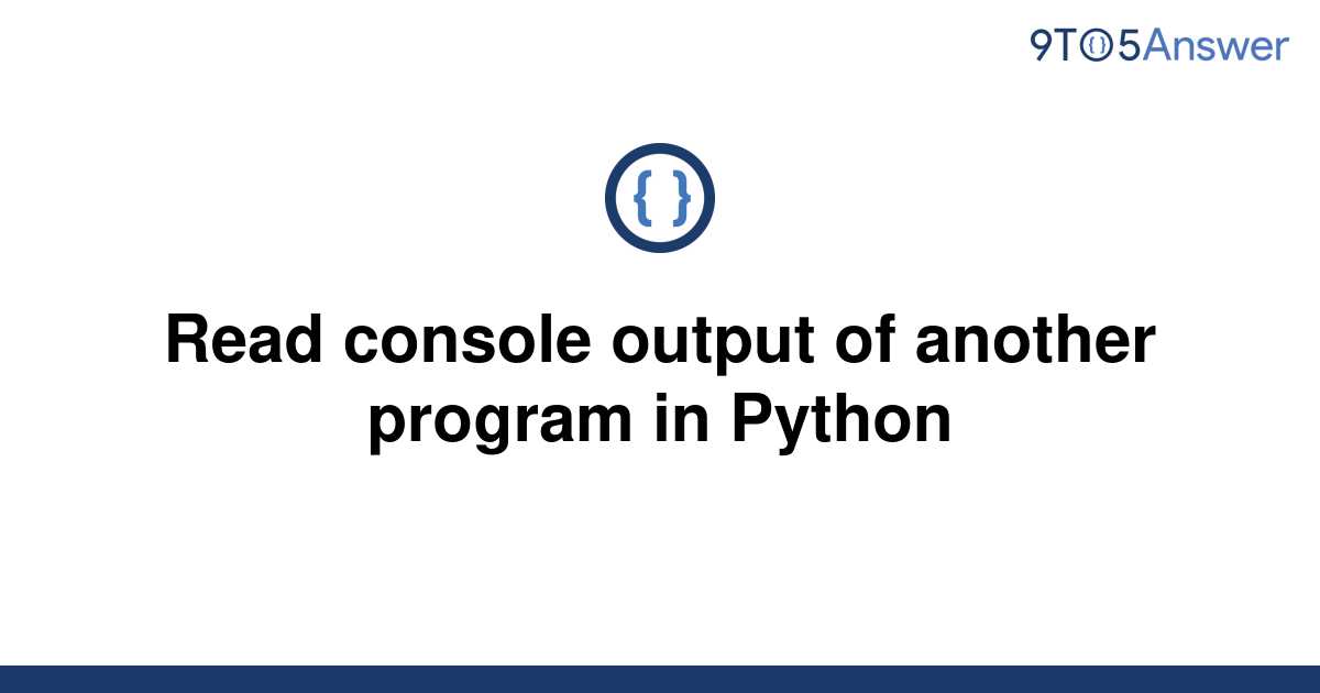 solved-read-console-output-of-another-program-in-python-9to5answer