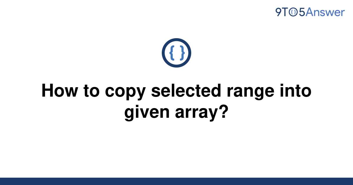 solved-how-to-copy-selected-range-into-given-array-9to5answer