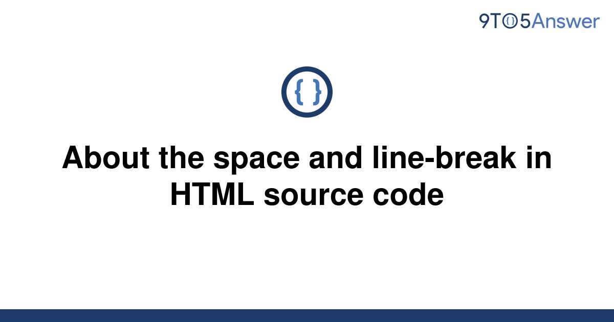 solved-about-the-space-and-line-break-in-html-source-9to5answer