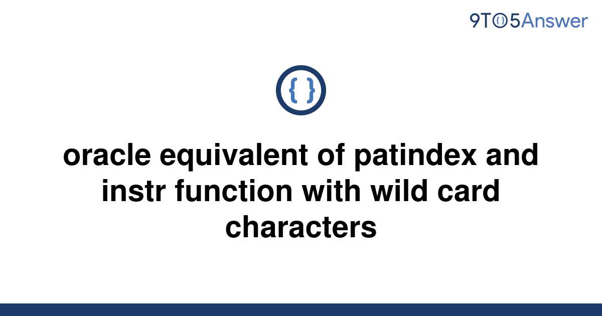 solved-oracle-equivalent-of-patindex-and-instr-function-9to5answer