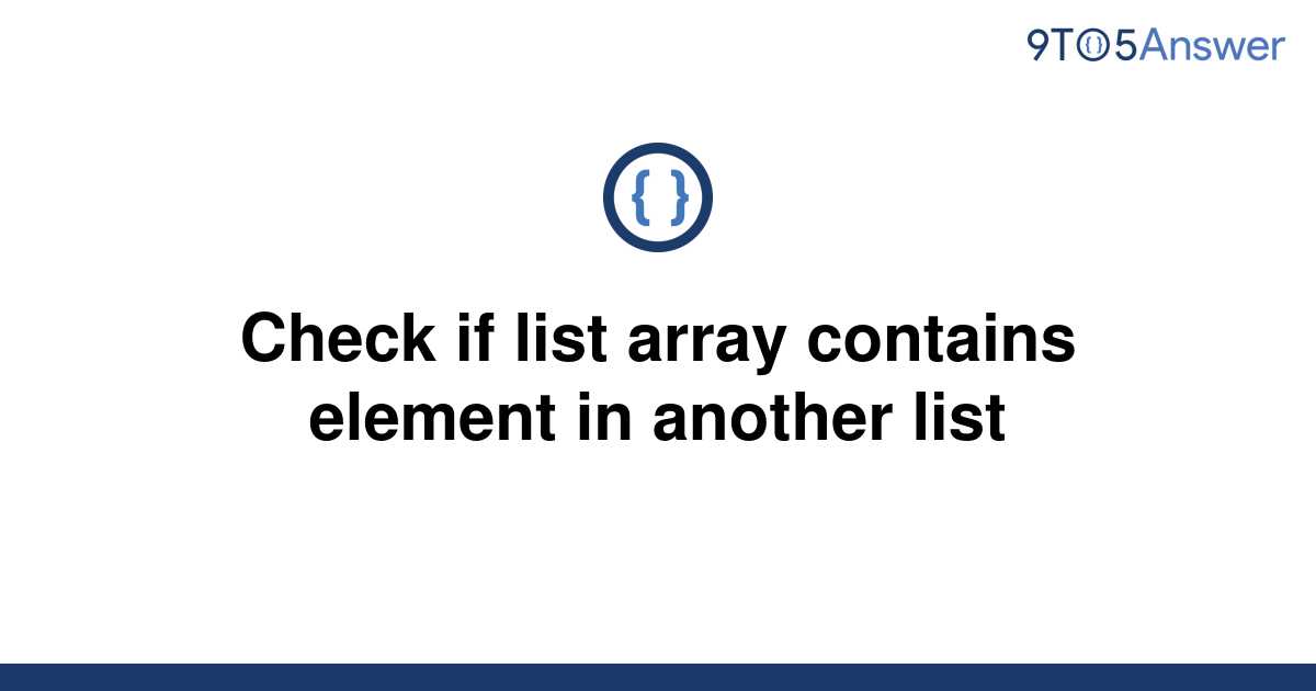 solved-check-if-list-array-contains-element-in-another-9to5answer