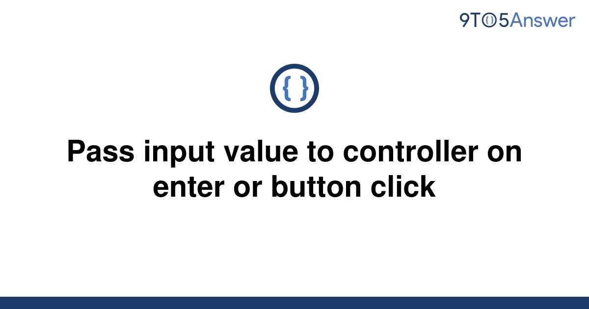 solved-pass-input-value-to-controller-on-enter-or-9to5answer