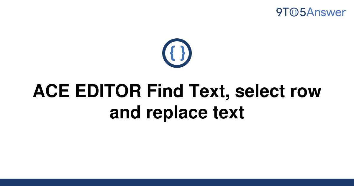 solved-ace-editor-find-text-select-row-and-replace-9to5answer