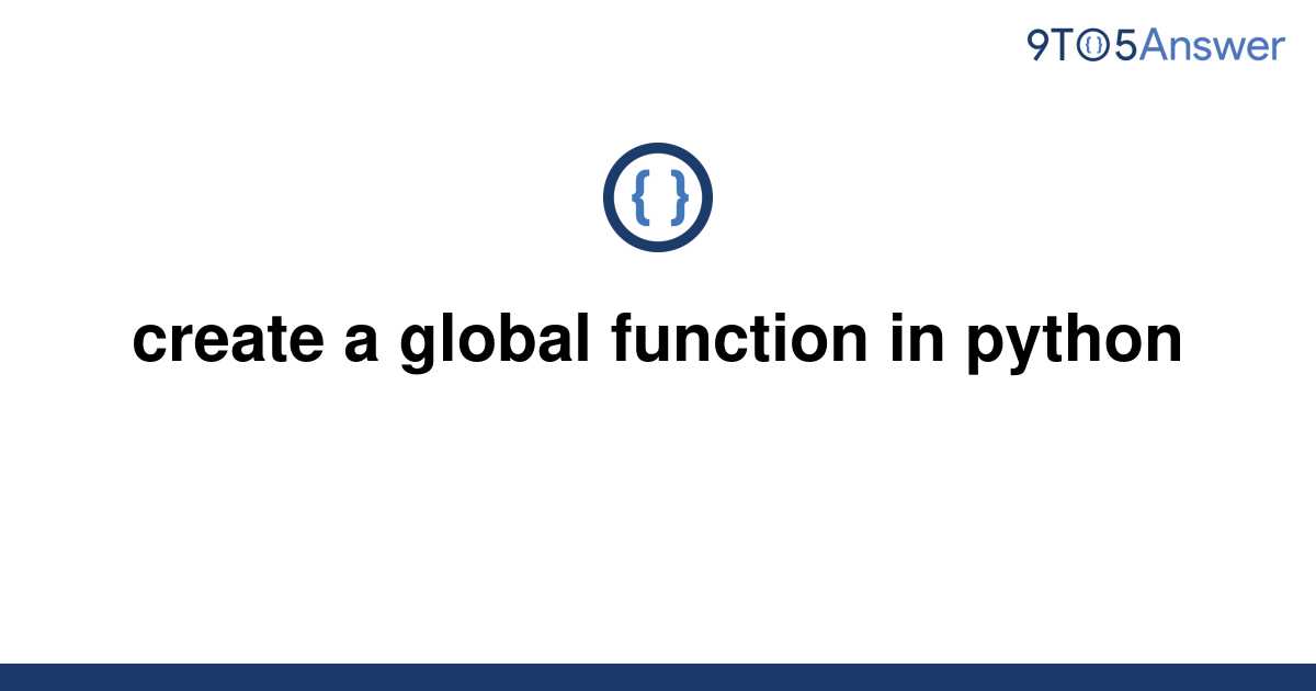 solved-create-a-global-function-in-python-9to5answer