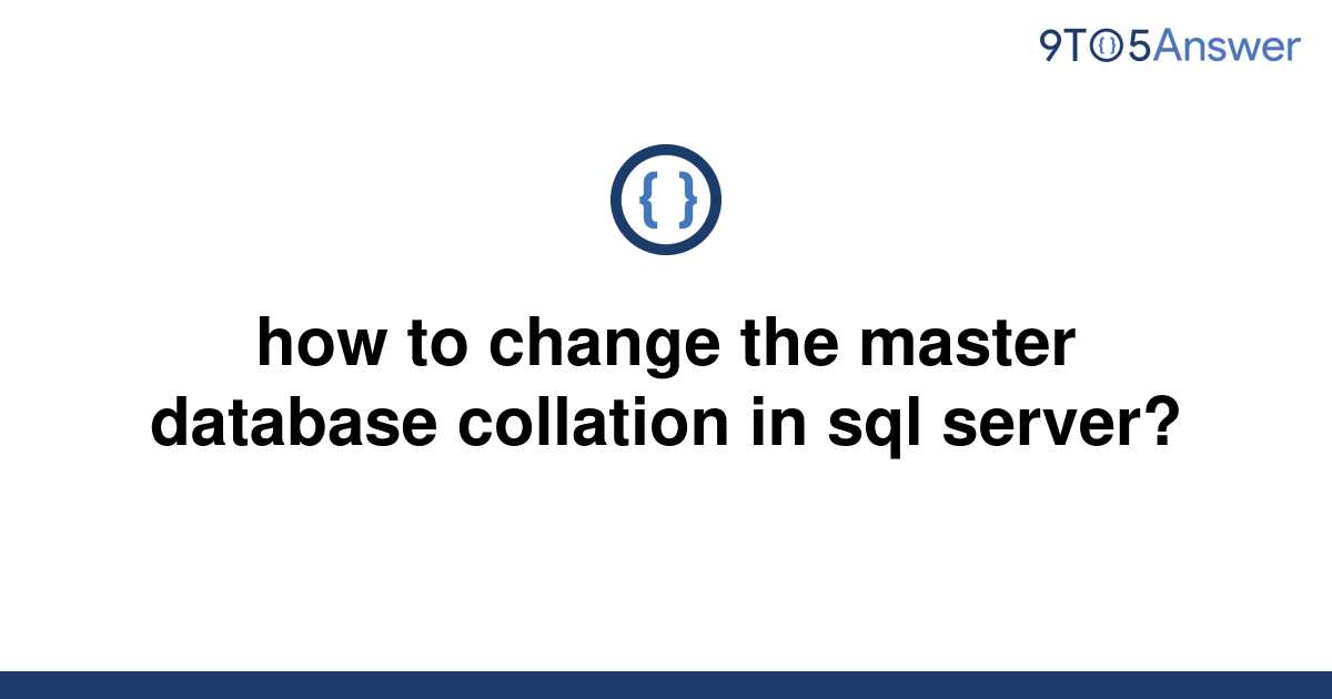 solved-how-to-change-the-master-database-collation-in-9to5answer