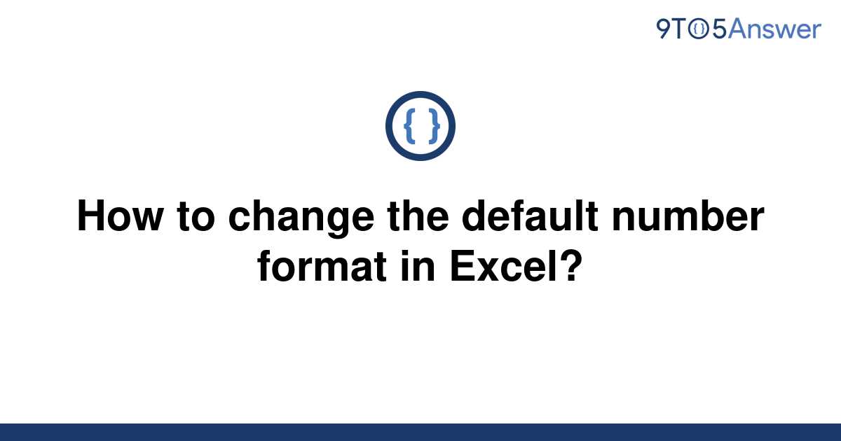 solved-how-to-change-the-default-number-format-in-9to5answer